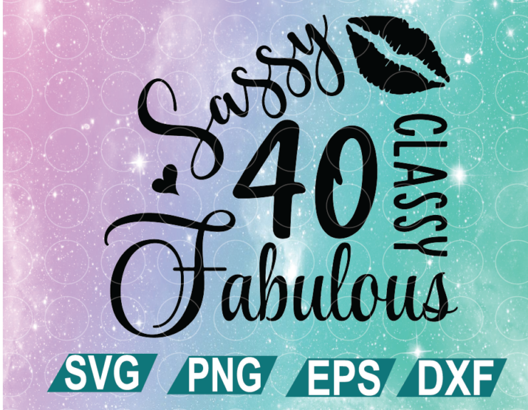 40 and fabulous svg, fabulous at 40 svg, 40 and fab svg, 40th birthday ...