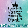 wtm web 01 158 I Gave Birth 21 Years Ago Where's My Drink Svg, Png, Psd Digital Download ,21th Birthday Gifts For Mom, 21th Birthday Svg, 21th Svg, cricut file, clipart, svg, png, eps, dxf