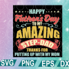 wtm web 01 161 Happy Father's Day To My Amazing Step Dad Thanks For Putting Up With My Mom Png, Step-Dad Png, Father's Day Vintage Png,cricut file, clipart, svg, png, eps, dxf