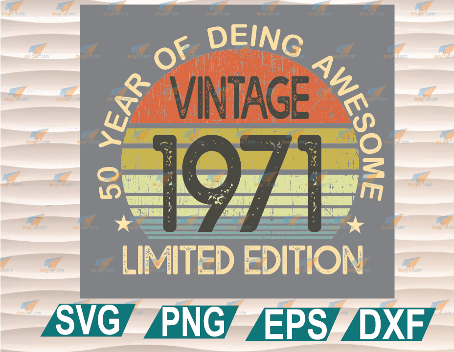 Download 50 Year Old Vintage 1971 Limited Edition 50th Birthday Svg Clipart Svg Png Eps Dxf Designbtf Com