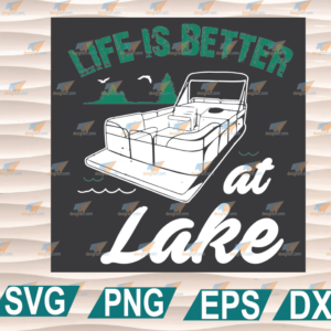 wtm web 01 177 Life Is Better At The Lake Pontoon Boat Svg Cut Files Vinyl Clip Art Download, svg, png, eps, dxf