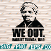 wtm web 01 198 We Out Harriet Tubman 1849 Black History svg Black History Month Black Fist Black Proud Black Woman Beautiful Black Fist Black Power cricut file, clipart, svg, png, eps, dxf