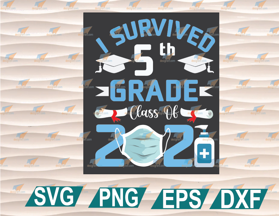 Download 5th Grade Graduation Gift I Survived 5th Grade Class Of 2021 Facemask Svg Sanitizer Svg Cricut File Clipart Svg Png Eps Dxf Designbtf Com