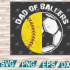 wtm web 01 212 Dad Of Ballers svg, Dad of Softball svg, Softball Dad svg, Soccer Dad svg, Ballers Dad svg, Cricut,cricut file, clipart, svg, png, eps, dxf