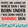 wtm web 01 268 People Are Asking Me Which Sign I Was Born Under svg, png, eps, dxf, digital file