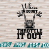 wtm web 01 279 When in doubt throttle it out SVG File Instant Download Motorbike Bike SVG, svg, png, eps, dxf, digital file