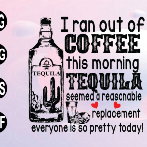 wtm web 01 3 I Ran Out Of Coffee This Morning Tee svg, png, eps, download file