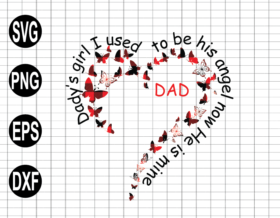 Download Lyallmima Svg File Daddy S Girl I Used To Be His Angle Now He Is Mine Dad Svg Memorial Father S Day Svg Png Eps Dxf Digital Dowload Designbtf Com