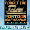 wtm web 01 329 Forget the pontoon ride the captain svg, svg, png, eps, dxf, digital file