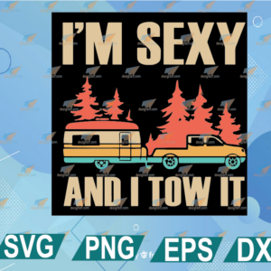 wtm web 01 337 I'm Sexy And I Tow It ,Bigfoot Camp Trees Hike Hiking Camping,Funny Quote Svg, png, eps, dxf, digital file