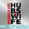 wtm web 01 85 Couples PNG SVG Printable Download Hubs and Wife Married Life, svg, png,eps,dxf digital file, Digital Print Design