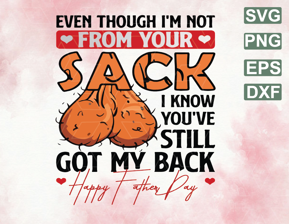 Download Father S Day Mother S Day Mug Even Though I M Not From Your Sack I Know You Ve Still Got My Back Accent Svg File Png Eps Dxf Digital File Designbtf Com