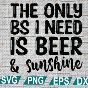 wtm web 2 01 11 scaled The Only Bs I Need IS Beer And Sunshine svg,funny Summer svg,summer svg, eps, dxf, png
