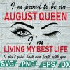 wtm web 2 01 29 scaled I'm Proud To Be An August Queen I'm Living My Best Life svg, png, eps, dxf, digital file