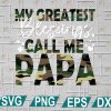 wtm web 2 01 6 scaled My Greatest Blessing Call Me Papa SVG, Greatest Blessing svg, Papa Camo svg, Dad camo svg, dad svg, Fathers day svg, svg, eps, dxf, png