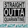 wtm web 2 01 scaled Straight Outta Quarantine SVG, Cut File, Straight Out of Quarantine svg, pdf, dxf, png