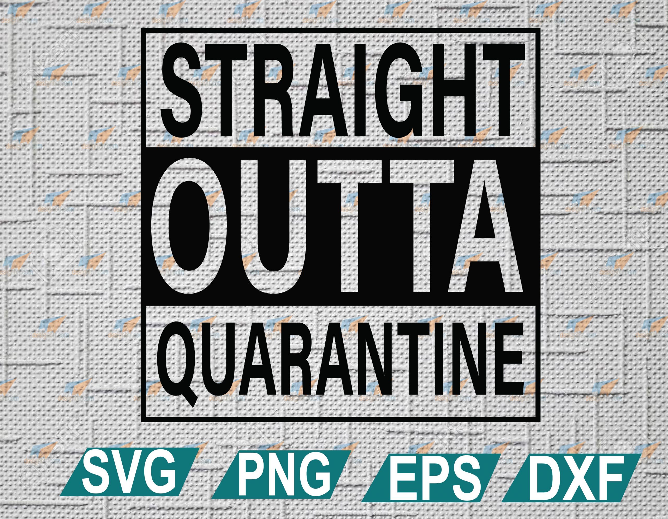 Straight Outta Quarantine Svg Cut File Straight Out Of Quarantine Svg