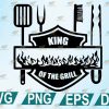 wtm 1200x800 01 12 King Of The Grill SVG, BBQ SVG, Cricut, Silhouette svg, png, eps, dxf