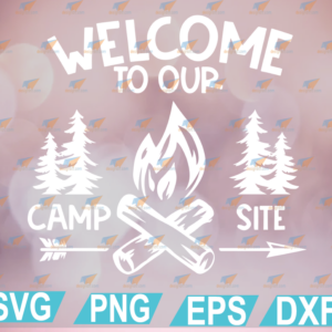 wtm web 01 120 Welcome to our Campsite, Camping SVG, Camping vector, Camping Tee svg, png dxf eps cutting file for cricut, digital
