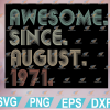 wtm web 01 167 Awesome Since August 1971 50th Birthday For 50 Years Old Men svg, eps, dxf, png, digital
