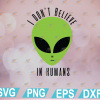 wtm web 01 213 Don't Believe in Humans Alien Svg, Eps, Png, Dxf, Digital Download