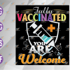 wtm web 04 2 Fully Vaccinated You're Welcome Pro Vaccination Quote svg, png, eps, dxf, digital file
