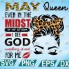 wtm web 2 01 32 MAY Svg, Even In The Midst Of My Storm I See God Working it Out For Me Svg, Birthday Queen Svg, Cricut Design, Digital Cut Files, Png