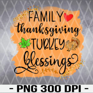 WTM 01 112 Family Thanksgiving Turkey Blessings Sublimation Ideas PNG