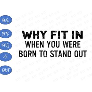 WTM BTF 01 111 Why Fit In When You Were Born To Stand Out Classic
