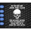 WTM BTF 01 32 skull oh you hate me join the club there are weekly meetings Svg