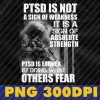 wtm 01 43 PTSD Is Not A Sign Of Weakness Png