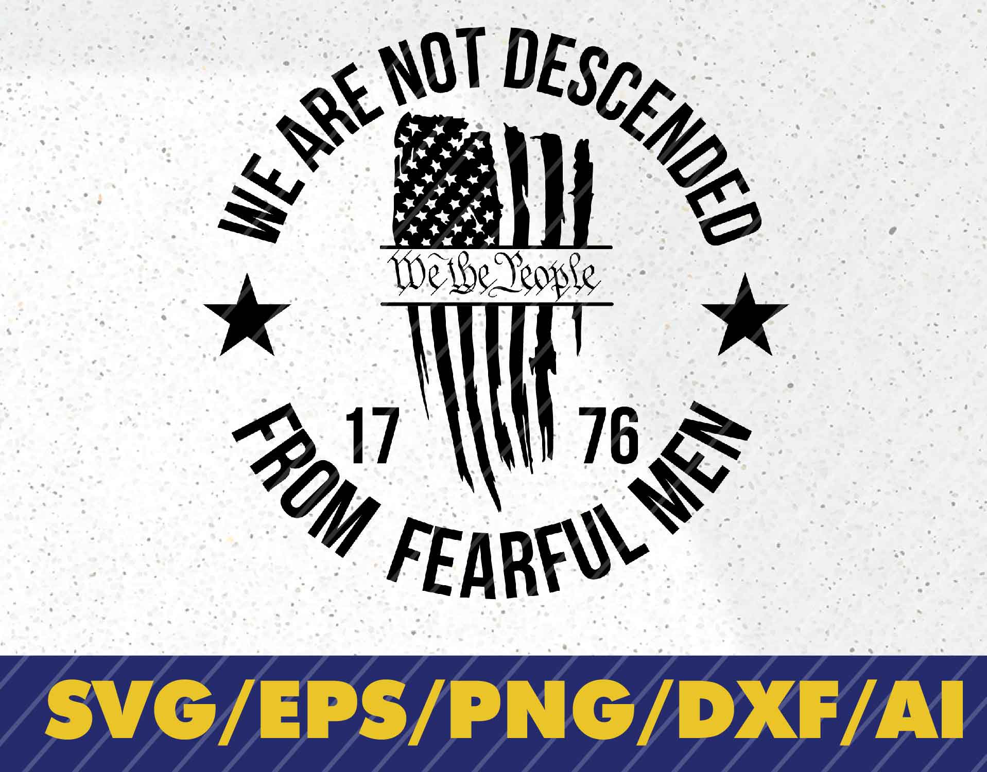 We Are Not Descended From Fearful Men We The People 1776 Usa Us Flag Patriot Patch Svg Dxf Png