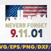 wtm 01 59 Never Forget Patriotic 911 American Flag Svg