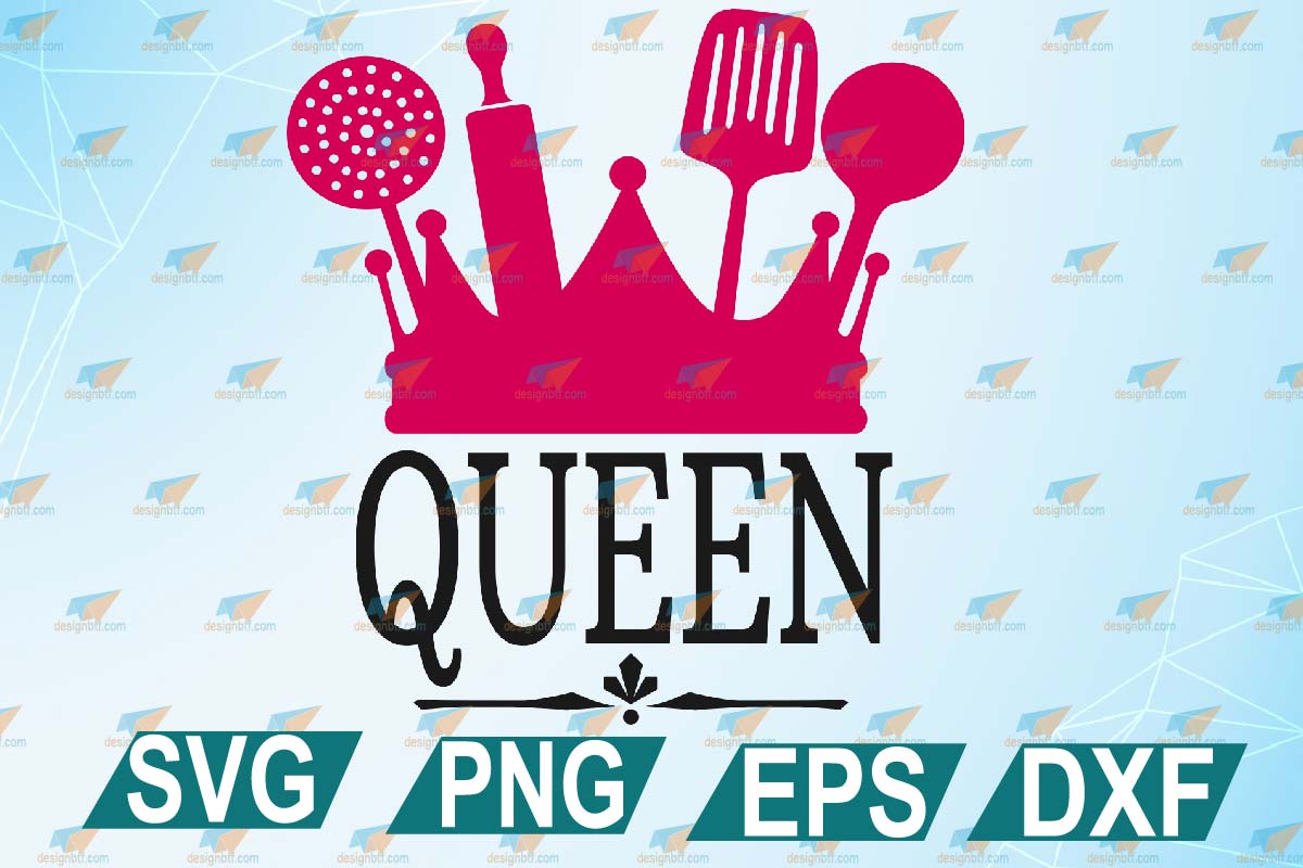 Queen Svg, Kitchen Svg, Kitchen Queen Svg, Cooking Svg – Designbtf.com