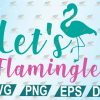 wtm 1200x800 01 6 Let’s Flamingle SVG Cut File | T-shirt Design
