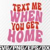 WTM 01 120 Text me when you get home Pullover Svg, Eps, Png, Dxf, Digital Download