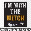 WTM 01 122 Mens I'm With The Witch Funny Halloween Costume Couples Svg, Eps, Png, Dxf, Digital Download
