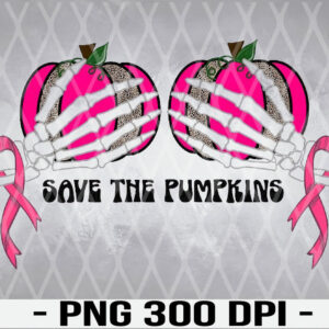 WTM 01 22 Save the Pumpkins Sublimation PNG, Breast Cancer PNG, Pumpkins PNG