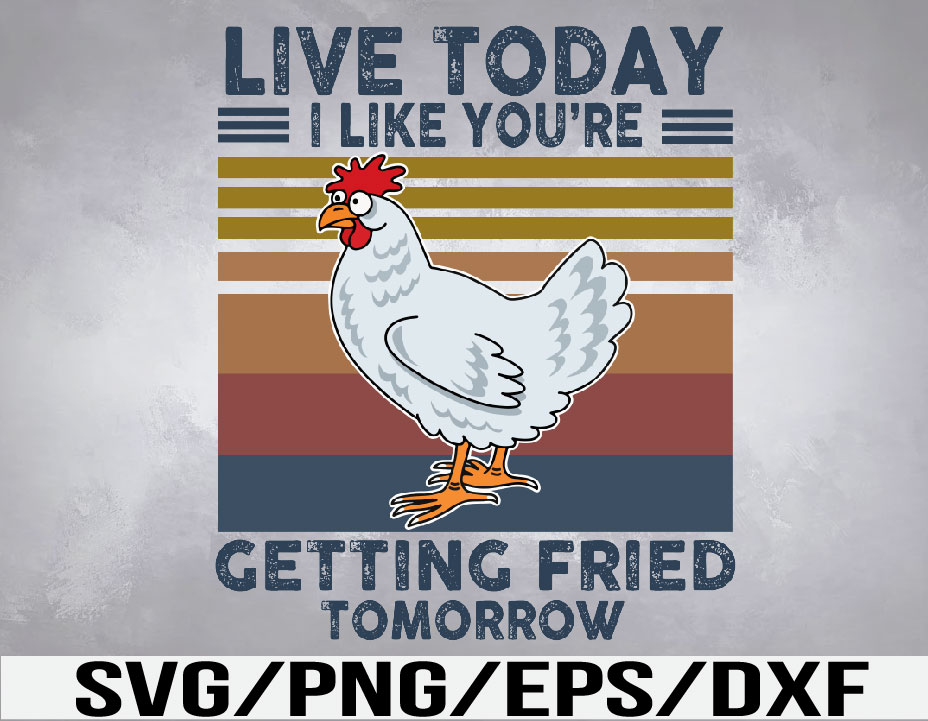 LIVE TODAY WITH FUNNY CHICKENS Svg, Eps, Png, Dxf, Digital Download ...