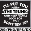 WTM 01 39 I'll Put You In The Trunk Svg, Eps, Png, Dxf, Digital Download