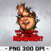 WTM 01 47 Chucky, PNG, We're Friends Till The End, Remember Sublimation, Halloween, Scary, Horror, Instant Download, Transfer, Digital, PNG