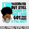 WTM 01 49 I Am Vaccinated Svg, Eps, Png, Dxf, Digital Download