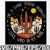 WTM 01 55 On A Dark Desert Highway Travel Camping Explore Mountain Hiking Adventure Wild SVG PNG Files Vector Editable Printable, Svg, Eps, Png, Dxf, Digital Download