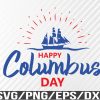 WTM 01 77 Happy Columbus day svg , Columbus day lovers, Svg, Eps, Png, Dxf, Digital Download