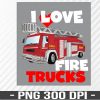 WTM 01 86 Kids I Love Fire Trucks Future Firefighter Toddler Fireman PNG, Digital Download