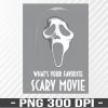 WTM 01 89 Ghostface Whats Your Favorite Scary Movie Halloween PNG, Digital Download