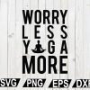 wtm12 01 109 Worry Less Yoga More SVG, Yoga Quote SVG, Yoga SVG