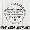 wtm12 01 111 Way Maker Miracle Worker SVG, Christian Quotes SVG, Religious Scripture SVG