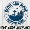 wtm12 01 44 Faith can move mountains SVG, Cut file, for silhouette, svg, eps, dxf, png