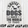 wtm12 01 47 Coffee & Dogs Make The World Go Round SVG, Make The World Go Round SVG